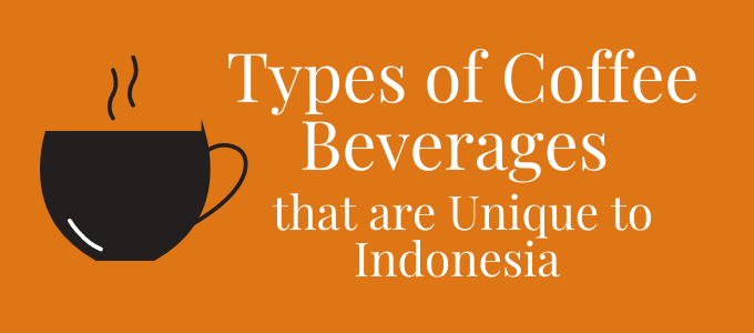 Focus coffee drinks that are unique in Indonesia