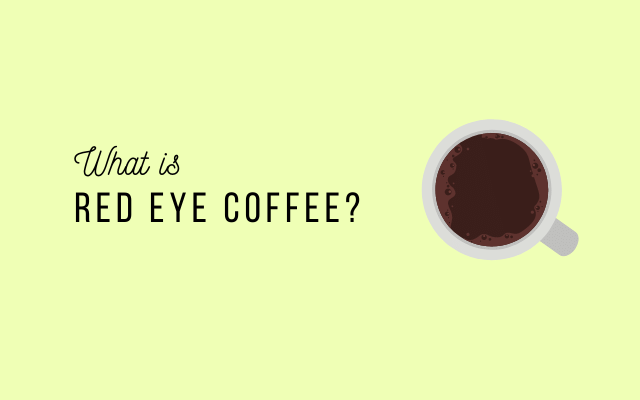 Focus what is red eye coffee