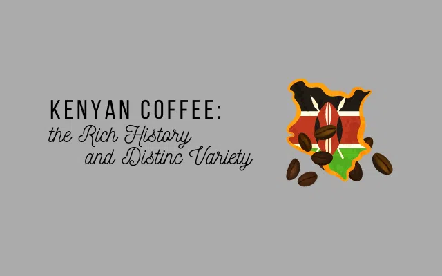 Focus Kenyan coffee learn rich history distinct variety