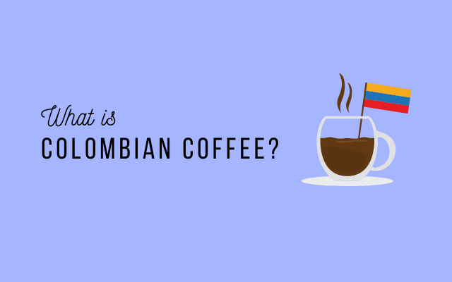 Focus colombian coffee guide to the best quality and taste