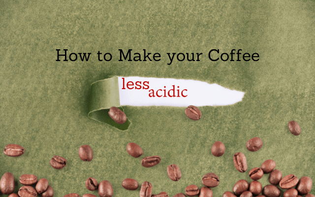 Focus 7 Ways to Make Your Coffee Less Acidic